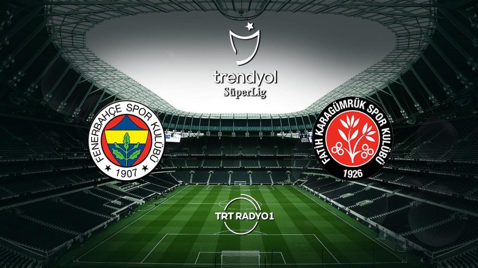 Fenerbahçe Fatih Karagümrük’ü ağırlıyor